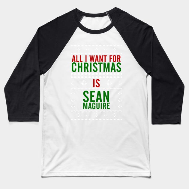 All I want for Christmas is Sean Maguire Baseball T-Shirt by AllieConfyArt